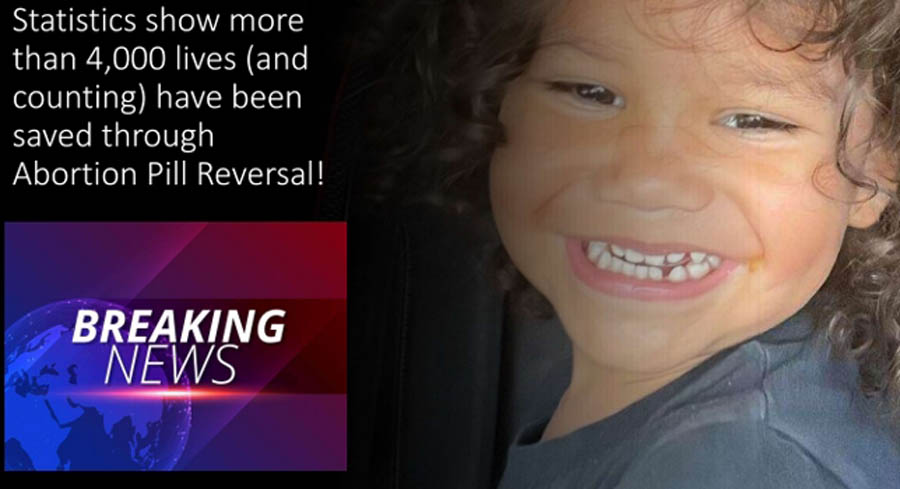 Statistics show more than 4,000 lives have been saved through Abortion Pill Reversal